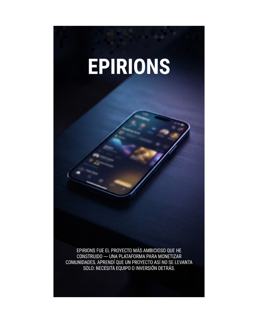 EPIRIONS — plataforma para monetizar comunidades. Aprendí que un proyecto así no se levanta solo.